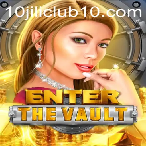 EntertheVault: An Engaging Adventure into the 10jili Club