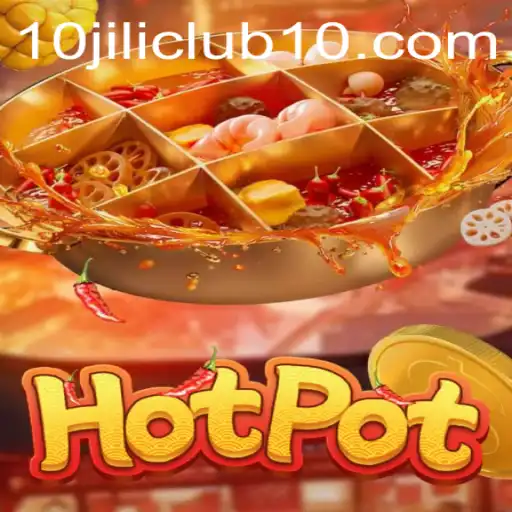 Exploring Hotpot: A Dive into the Exciting World at 10jili Club