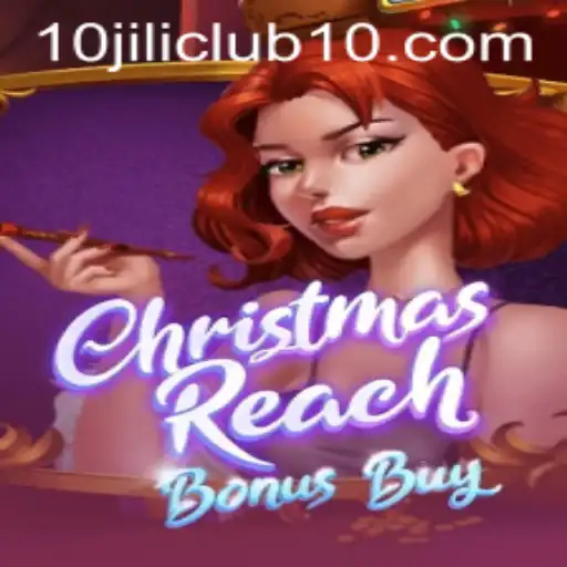Explore the Thrilling World of ChristmasReachBonusBuy at 10jili Club
