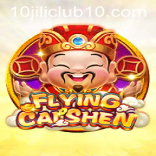FlyingCaiShen: A Journey into the Sky of Riches with 10jili Club