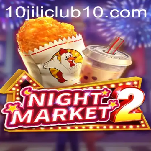 Exploring NightMarket2 at the 10jili Club