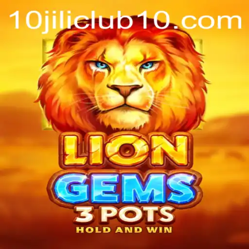 LionGems3pots: A Revolutionary Online Gaming Experience at 10jili Club