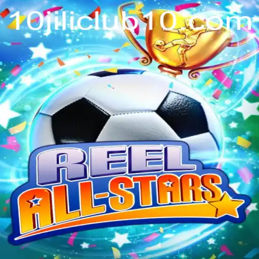 ReelAllStars: Explore the Thrilling World of the 10jili Club Game