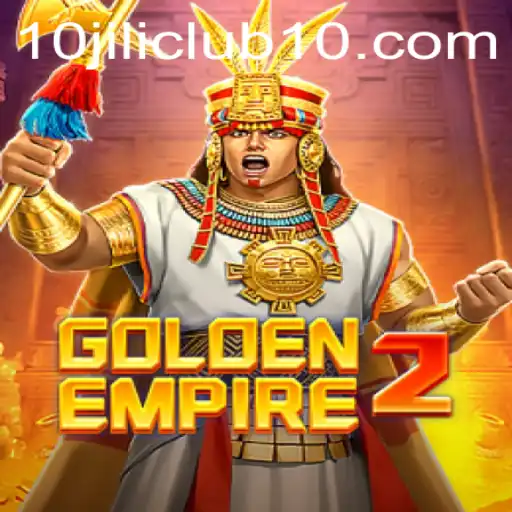 Discover the Adventure of GoldenEmpire2 and Explore the 10jili Club
