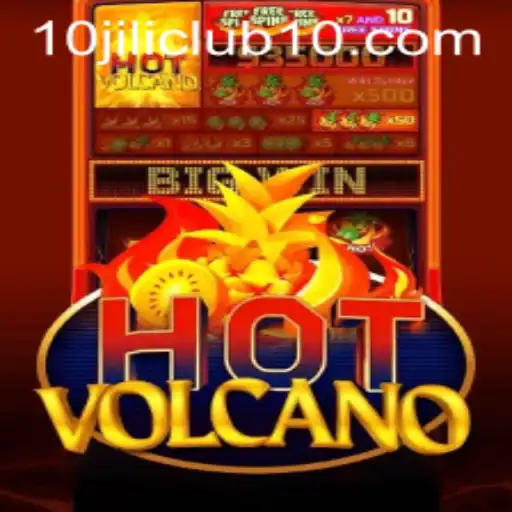 Exploring the Thrills of HotVolcano at 10jili Club