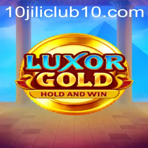LuxorGold: Embark on an Ancient Adventure with 10jili Club