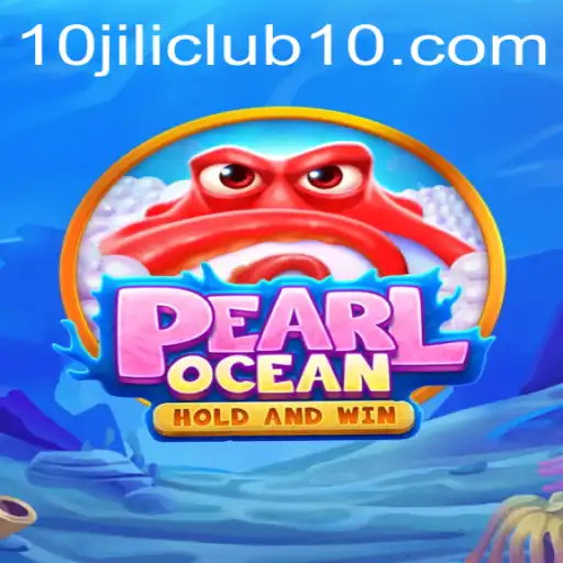 Exploring the Enchanting Realm of PearlOcean with 10jili Club