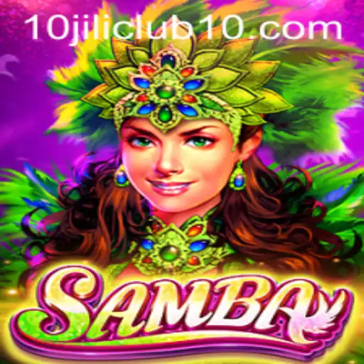 Exploring the Excitement of Samba: A Deep Dive into the 10jili Club Game