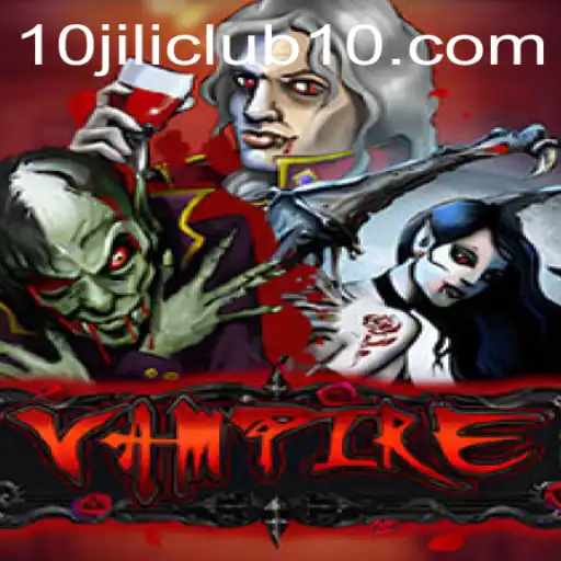 Vampire: An Enthralling Game Experience at 10jili Club