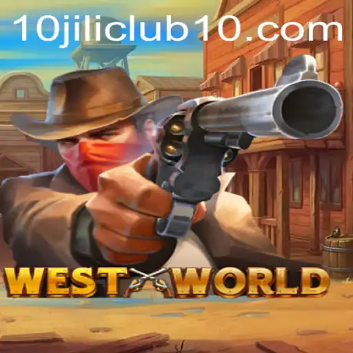 Exploring WestWorld: The Ultimate Gaming Experience with 10jili Club